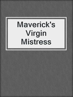 cover image of Maverick's Virgin Mistress