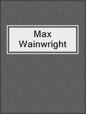 cover image of Max Wainwright