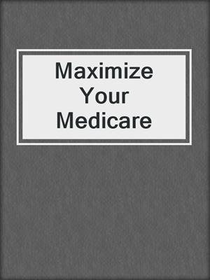 Maximize Your Medicare