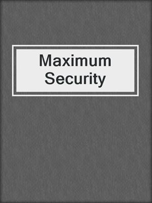 Maximum Security