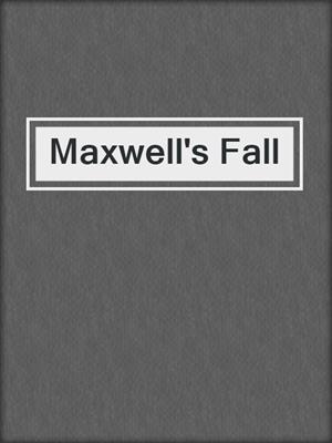 cover image of Maxwell's Fall