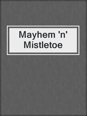 cover image of Mayhem 'n' Mistletoe