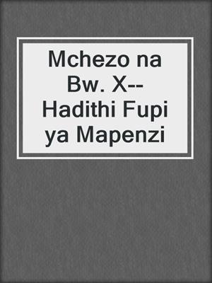 cover image of Mchezo na Bw. X--Hadithi Fupi ya Mapenzi