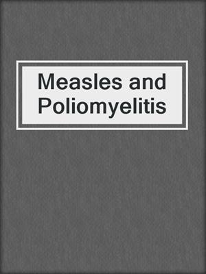 Measles and Poliomyelitis