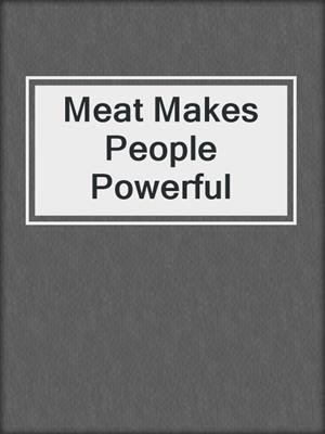 Meat Makes People Powerful