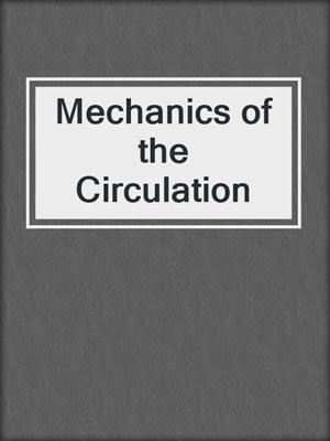 Mechanics of the Circulation