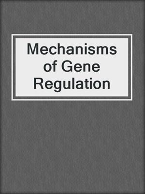 Mechanisms of Gene Regulation