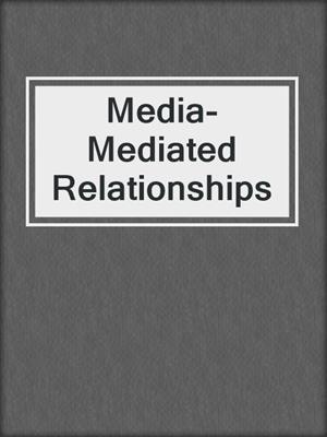 cover image of Media-Mediated Relationships