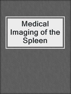 Medical Imaging of the Spleen