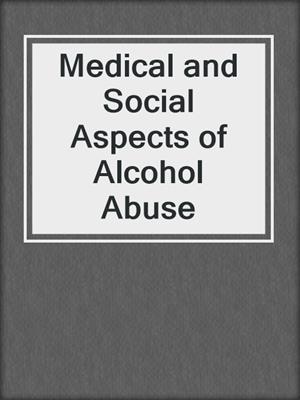 Medical and Social Aspects of Alcohol Abuse