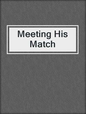 cover image of Meeting His Match