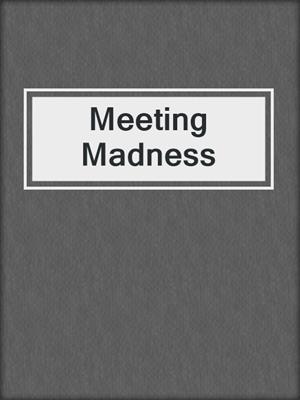 Meeting Madness