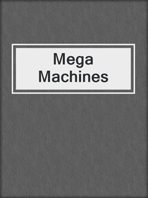 Mega Machines