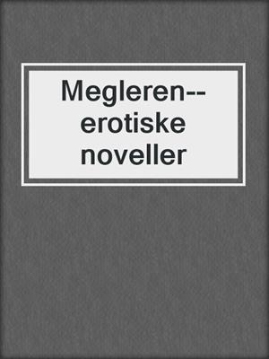 cover image of Megleren--erotiske noveller