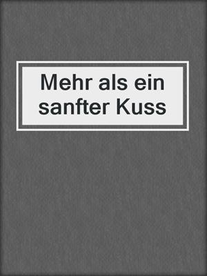 cover image of Mehr als ein sanfter Kuss