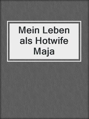 cover image of Mein Leben als Hotwife Maja