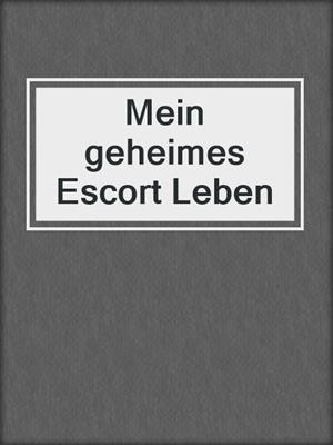 cover image of Mein geheimes Escort Leben