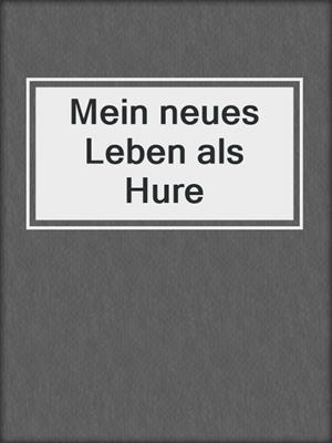 cover image of Mein neues Leben als Hure