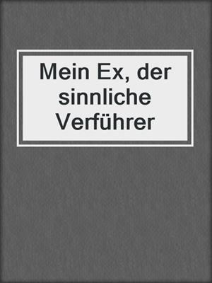 cover image of Mein Ex, der sinnliche Verführer