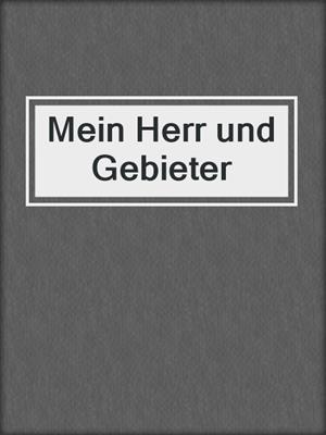 cover image of Mein Herr und Gebieter