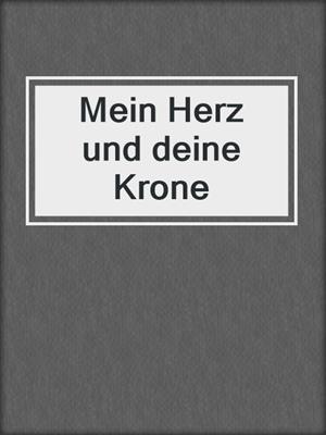 Mein Herz und deine Krone