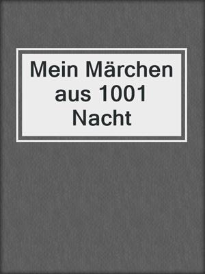 cover image of Mein Märchen aus 1001 Nacht