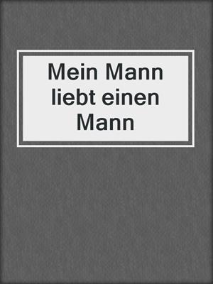 cover image of Mein Mann liebt einen Mann