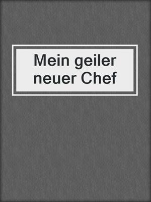 cover image of Mein geiler neuer Chef