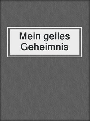 cover image of Mein geiles Geheimnis