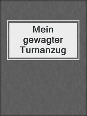 cover image of Mein gewagter Turnanzug