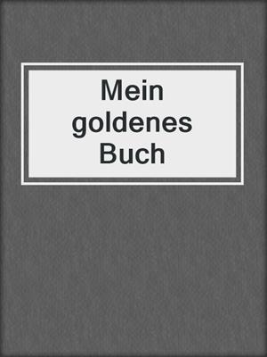 cover image of Mein goldenes Buch