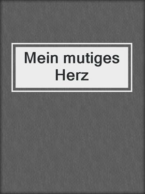 cover image of Mein mutiges Herz