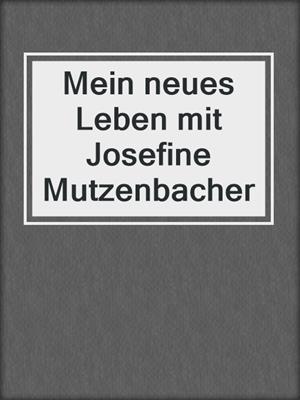 cover image of Mein neues Leben mit Josefine Mutzenbacher