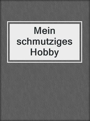 cover image of Mein schmutziges Hobby