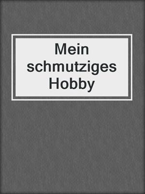 cover image of Mein schmutziges Hobby