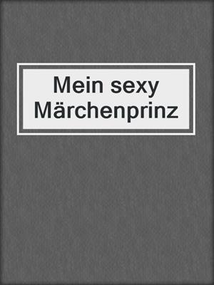 cover image of Mein sexy Märchenprinz