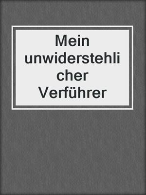 cover image of Mein unwiderstehlicher Verführer