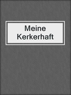 cover image of Meine Kerkerhaft