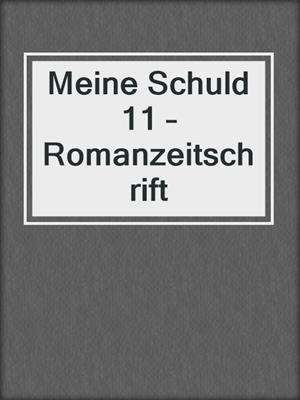 cover image of Meine Schuld 11 – Romanzeitschrift
