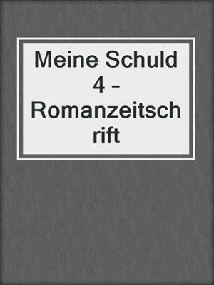 cover image of Meine Schuld 4 – Romanzeitschrift