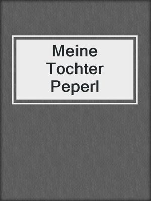 cover image of Meine Tochter Peperl