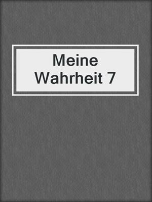 cover image of Meine Wahrheit 7