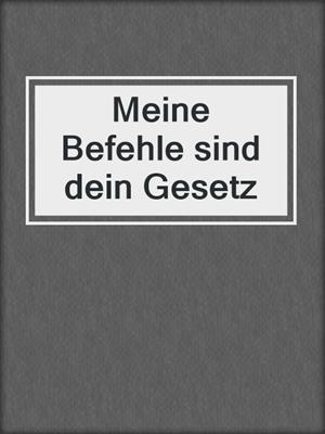 cover image of Meine Befehle sind dein Gesetz