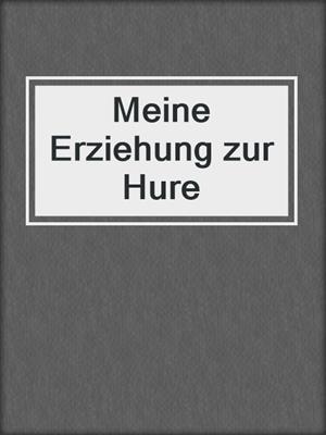 cover image of Meine Erziehung zur Hure