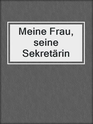 cover image of Meine Frau, seine Sekretärin