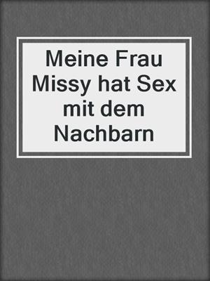 cover image of Meine Frau Missy hat Sex mit dem Nachbarn