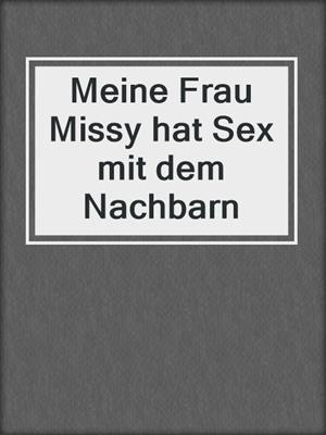 cover image of Meine Frau Missy hat Sex mit dem Nachbarn