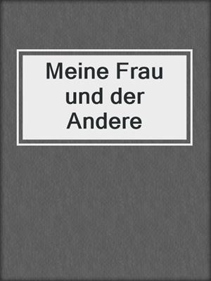 cover image of Meine Frau und der Andere