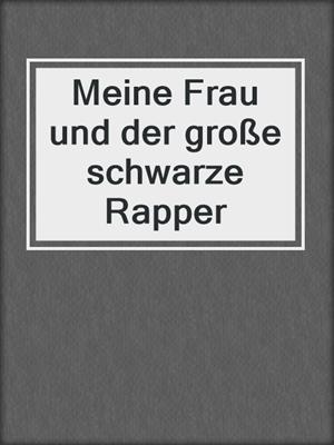 cover image of Meine Frau und der große schwarze Rapper