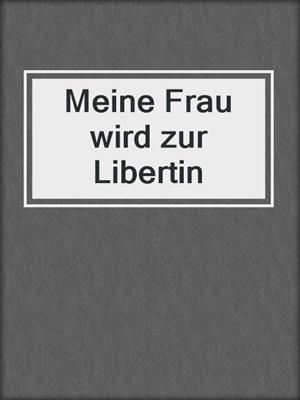 cover image of Meine Frau wird zur Libertin